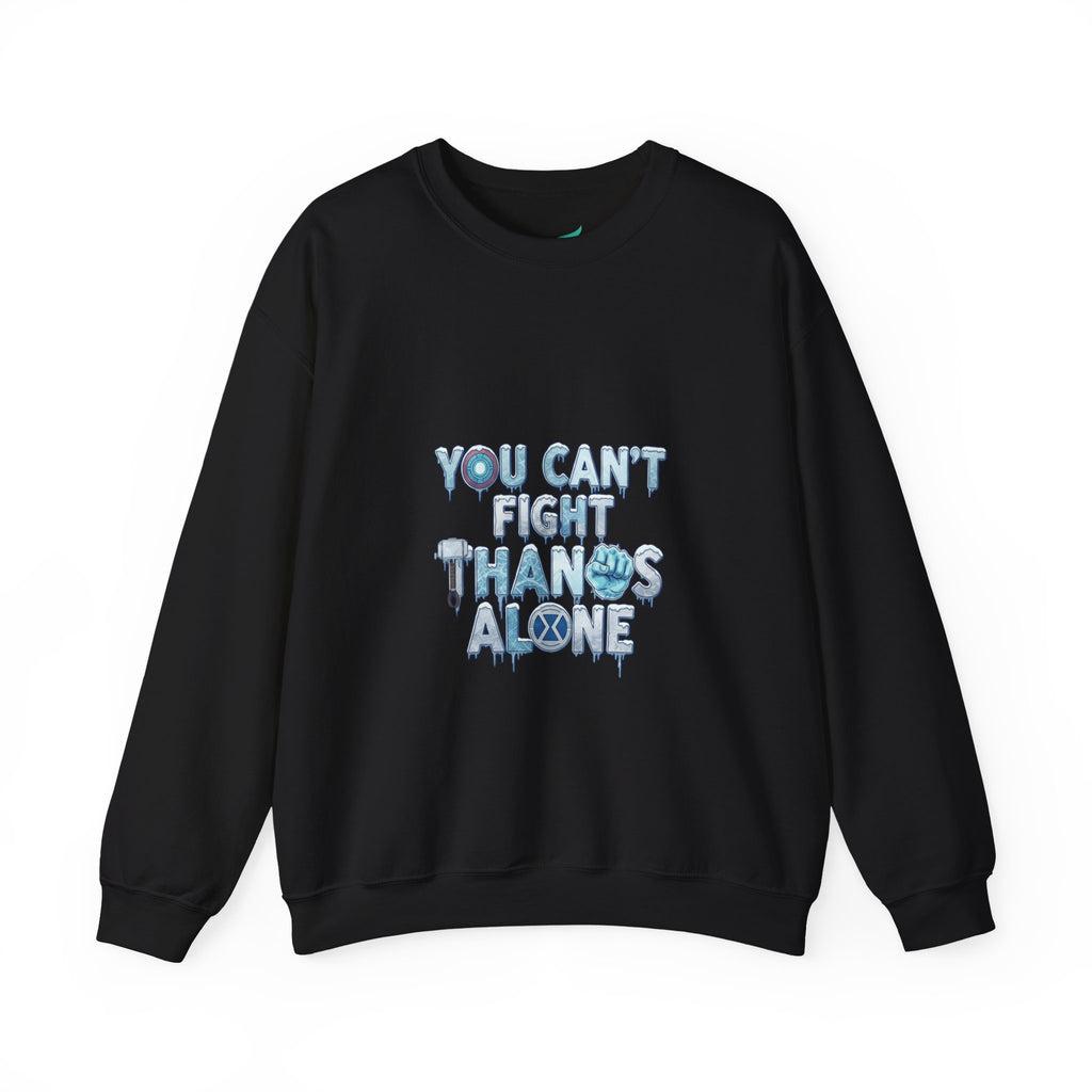 You Can't Fight Thanos Alone Crewneck Sweatshirt — Marvel-Inspired Fan Pullover