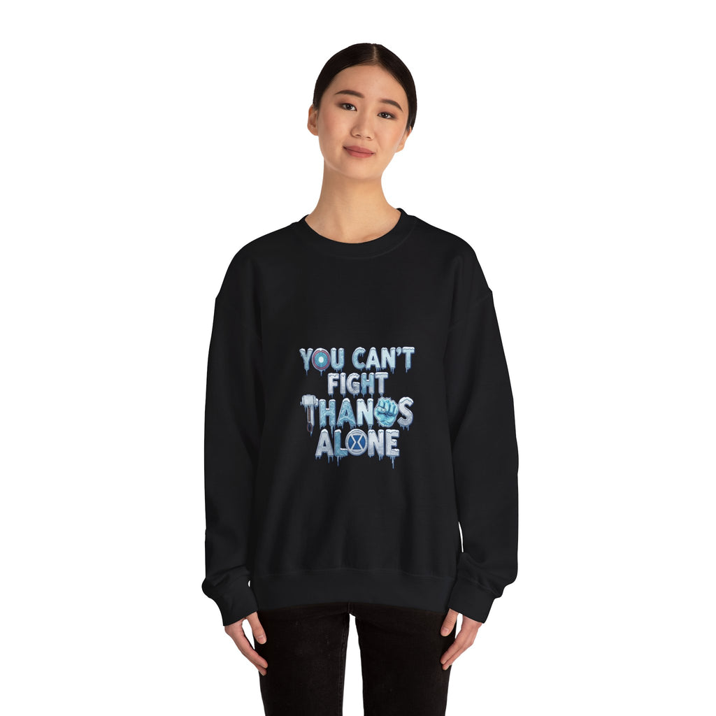 You Can't Fight Thanos Alone Crewneck Sweatshirt — Marvel-Inspired Fan Pullover